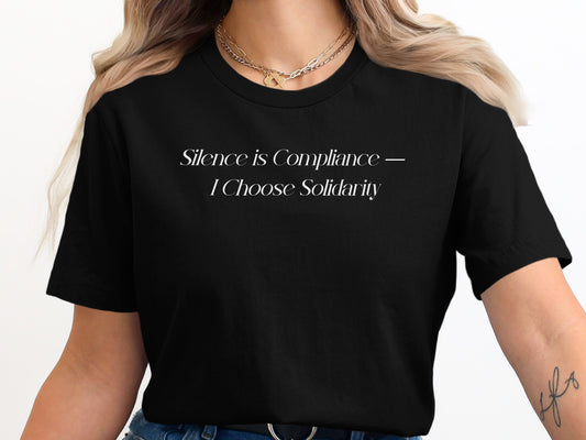 Silence is Compliance I Choose Solidarity T-shirt product