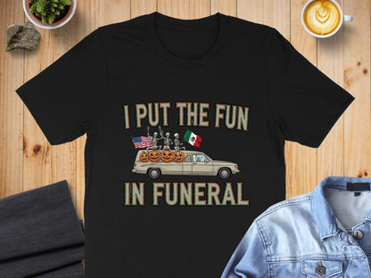 I Put The Fun In Funeral Graphic Novelty Shirt product type