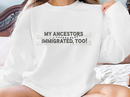 My Ancestors Immigrated Too Statement Shirt Product