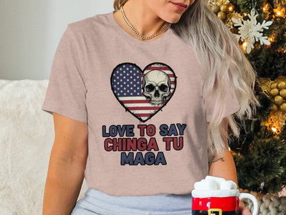 Love To Say Chinga Tu Maga Skull Heart T-shirt