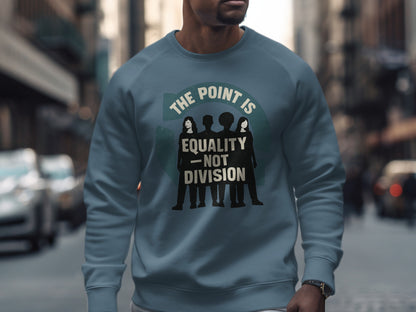 The Point Is Equality Not Division Sweatshirt product