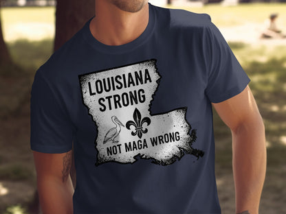 Louisiana Strong Not Maga Wrong Graphic T-shirt product type
