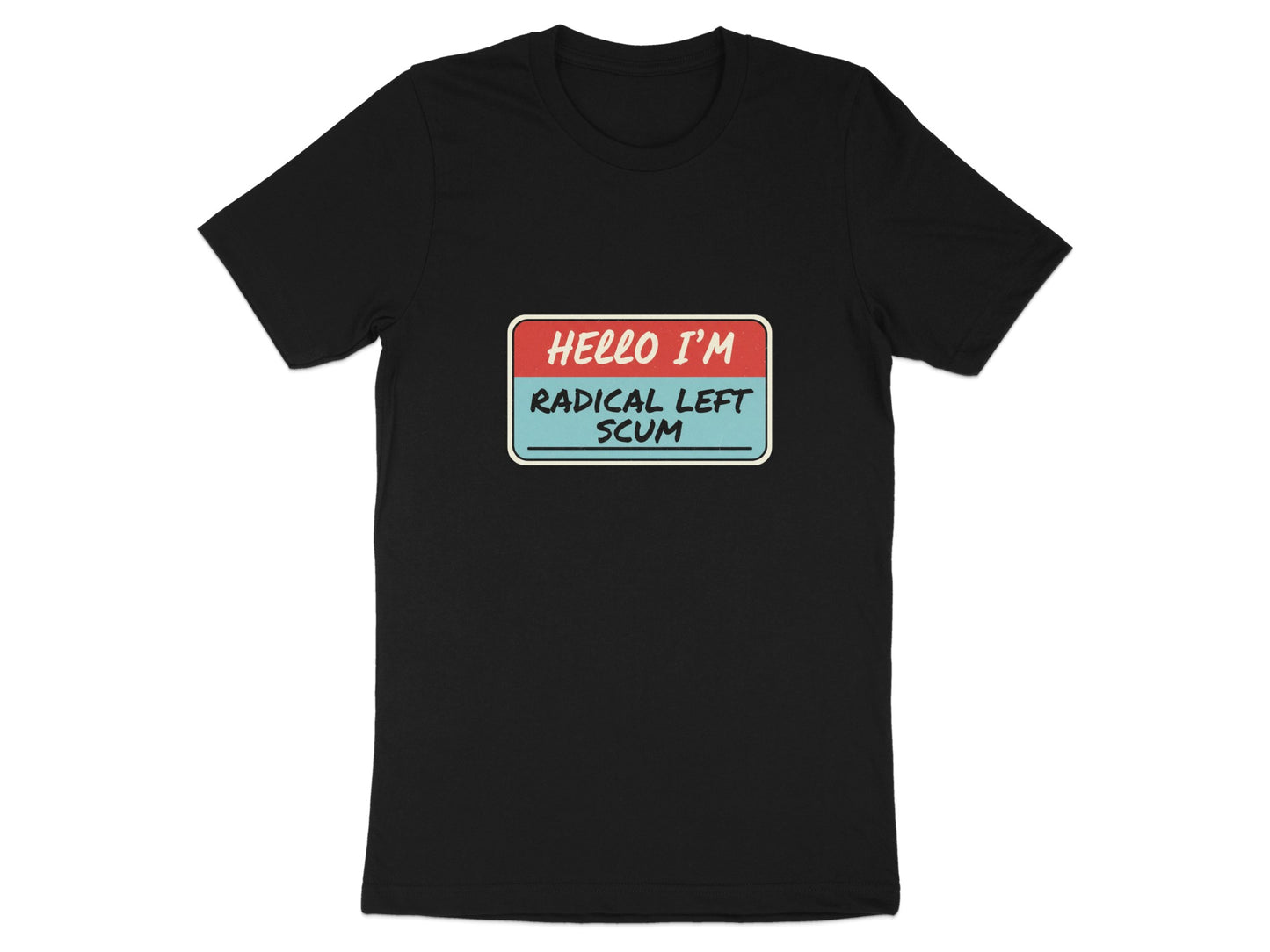 Hello I'm Radical Left Scum T-Shirt Graphic Design