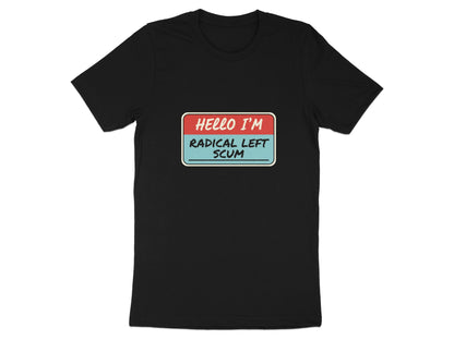 Hello I'm Radical Left Scum T-Shirt Graphic Design