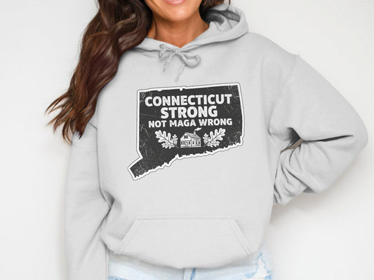 Connecticut Strong Not Maga Wrong sweatshirt