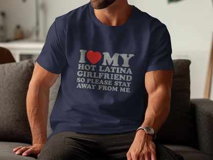 I Love My Hot Latina Girlfriend Stay Away T-Shirt product type