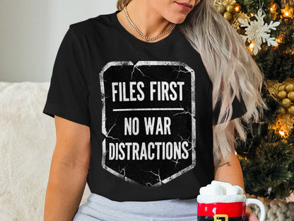 Files First No War Distractions Statement Shirt