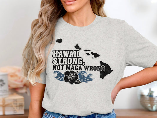 Hawaii Strong Not MAGA Wrong Graphic T-shirt product