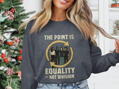 The Point Is Equality Not Division Sweatshirt product