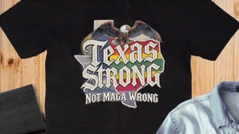 A black t-shirt with a graphic design that says "Texas Strong Not MAGA Wrong" printed on it.