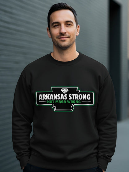 Arkansas Strong Not MAGA Wrong Graphic Sweatshirt