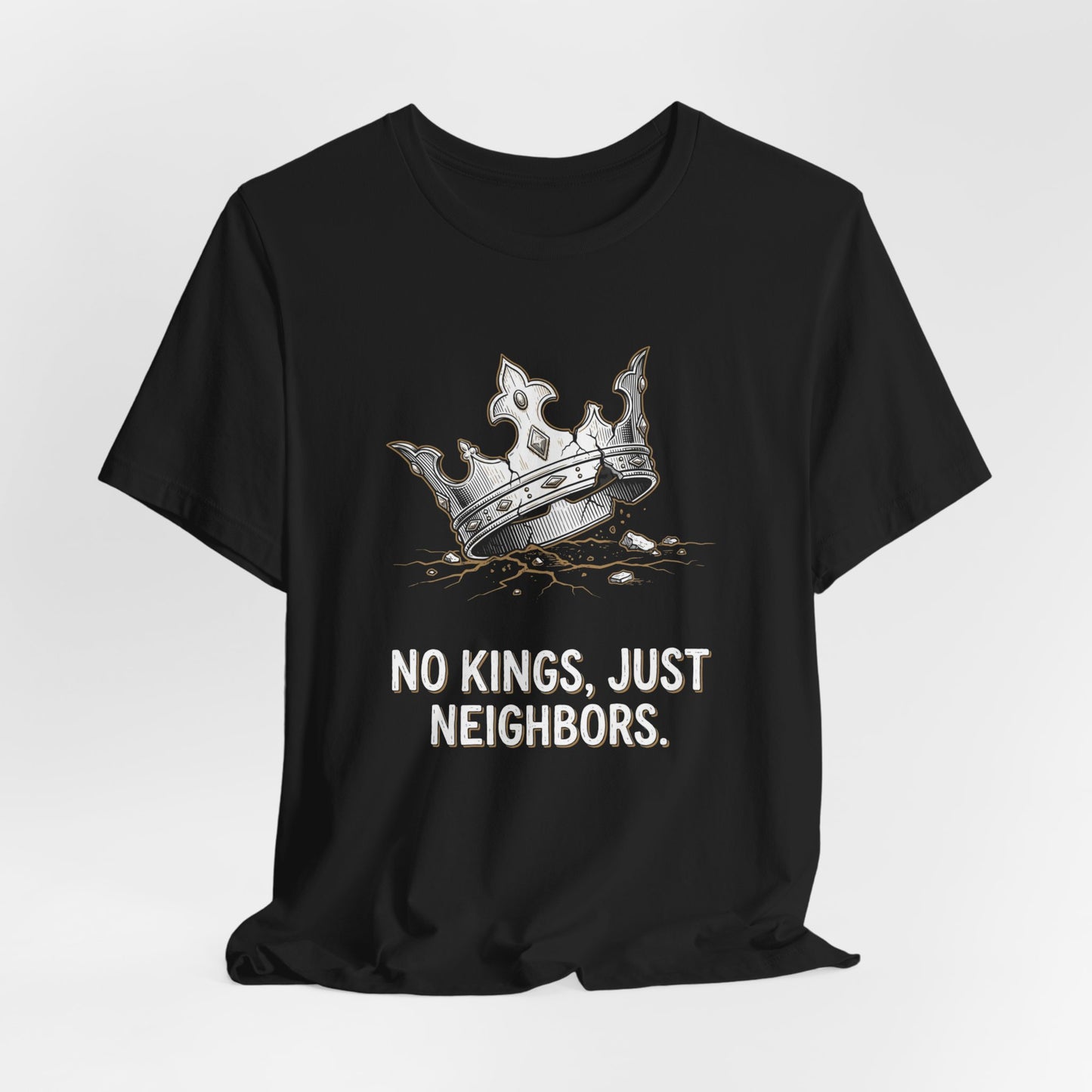 Black t-shirt with a broken crown and text "NO KINGS, JUST NEIGHBORS."