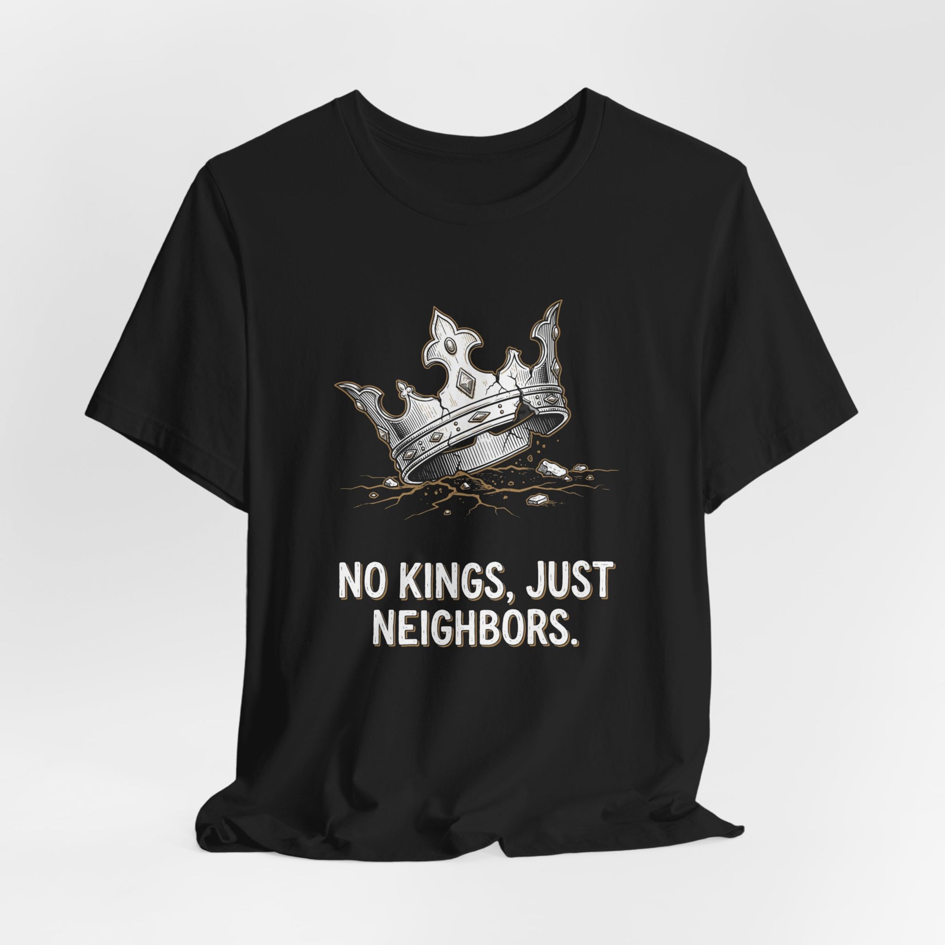 Black t-shirt with a broken crown and text "NO KINGS, JUST NEIGHBORS."