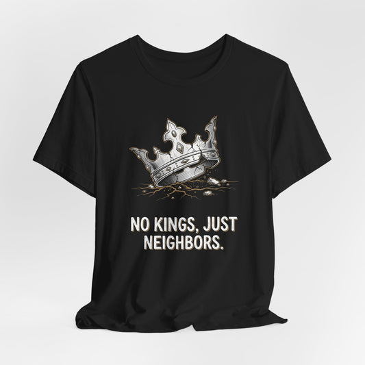Black t-shirt with a broken crown and text "NO KINGS, JUST NEIGHBORS."