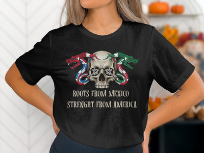 Roots From Mexico Strength From America T-shirt