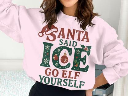 Santa Said Ice Go Elf Yourself Sweatshirt
