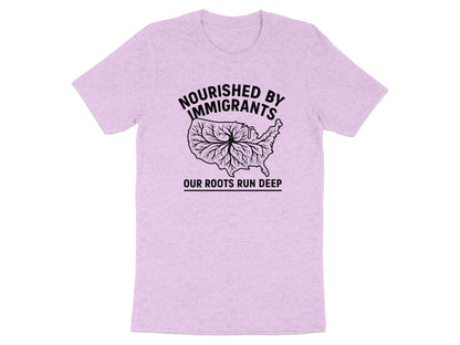 Nourished by Immigrants Our Roots Run Deep Shirt