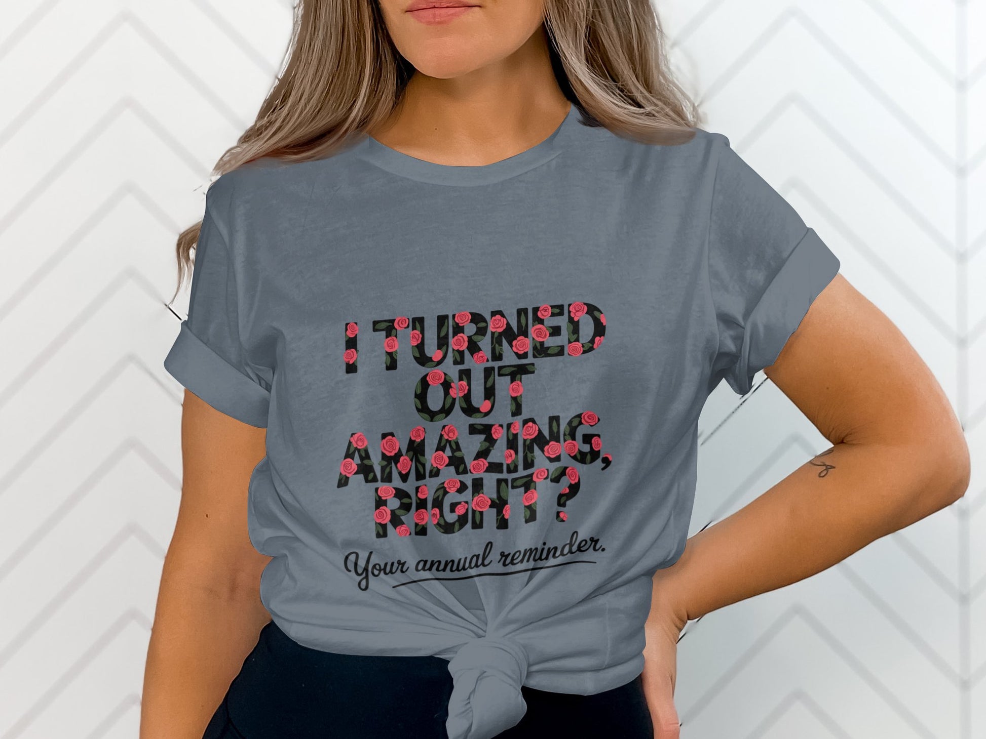 I Turned Out Amazing Right Your Annual Reminder product