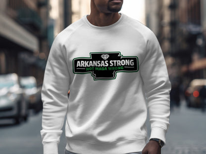Arkansas Strong Not MAGA Wrong Sweatshirt