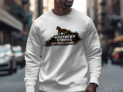 Kentucky Strong Not Maga Wrong Sweatshirt