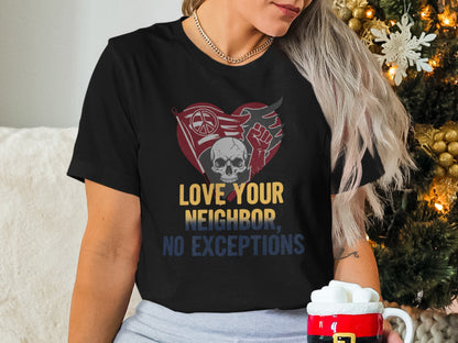 Love Your Neighbor No Exceptions Inspirational Shirt