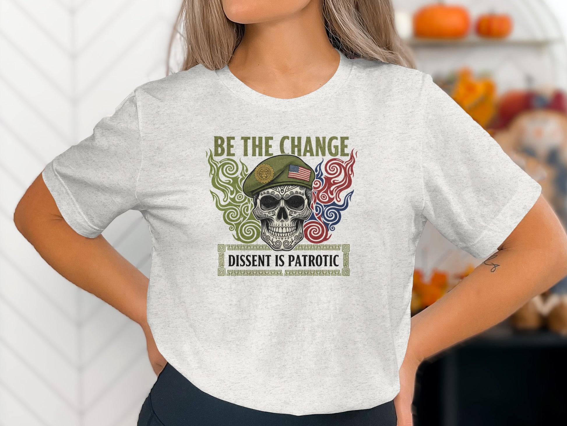 Be The Change Dissent Is Patriotic T-shirt