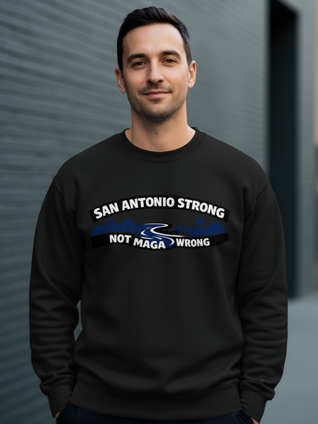 San Antonio Strong Not Maga Wrong Sweatshirt