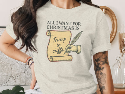 All I Want for Christmas Is Trump in Cuffs Shirt