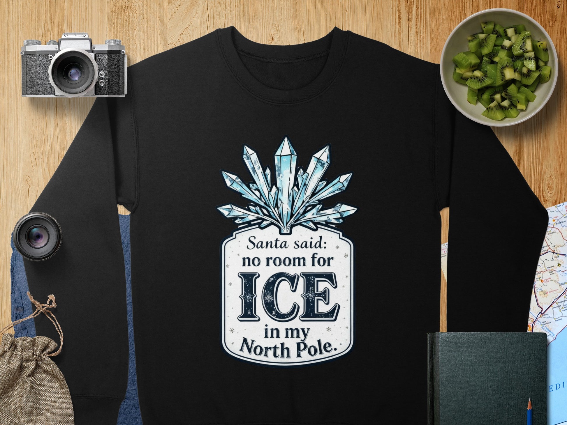 Santa said no room for ICE in my North Pole sweatshirt