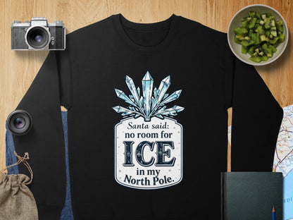 Santa said no room for ICE in my North Pole sweatshirt