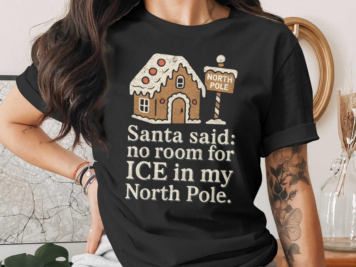Santa Said No Room For ICE In My North Pole tshirt