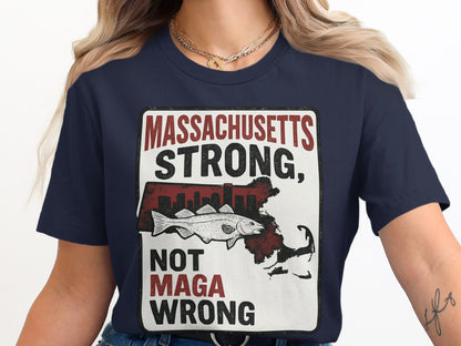 Massachusetts Strong Not Maga Wrong T-shirt product