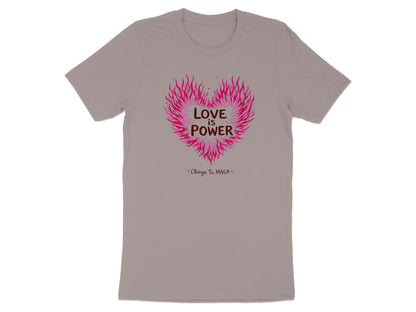 Love is Power Chinga Tu MAGA T-Shirt