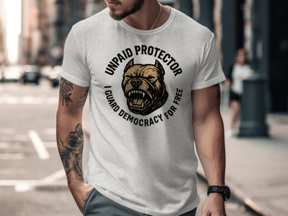 Unpaid Protector I Guard Democracy For Free T-Shirt