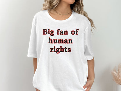 Big fan of human rights graphic shirt product