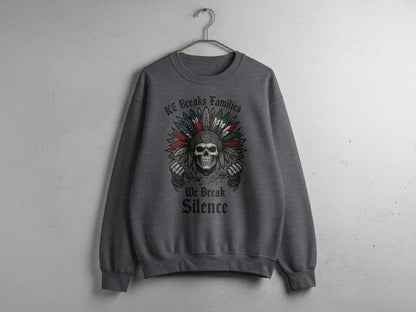 We Breaks Families We Break Silence Skull Sweatshirt Product