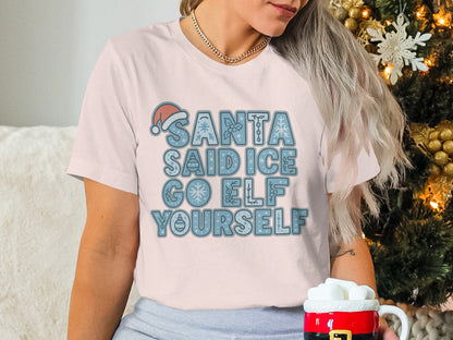 Santa Said Ice Go Elf Yourself T-shirt