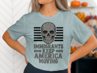 Immigrants Keep America Moving Skull Graphic Shirt
