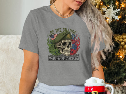 Be the Change Act Justly Love Mercy Skull Graphic Shirt