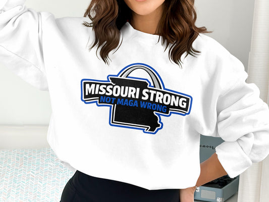 Missouri Strong Not MAGA Wrong Sweatshirt