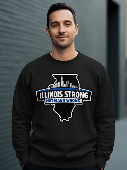 Illinois Strong Not MAGA Wrong Sweatshirt