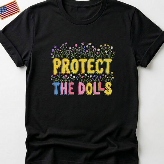 Protect The Dolls T-Shirts, Empowering Floral Tee, Wildflower Garden Statement T-Shirt, Cute Feminist Gift for Her, Colorful Graphic Tees