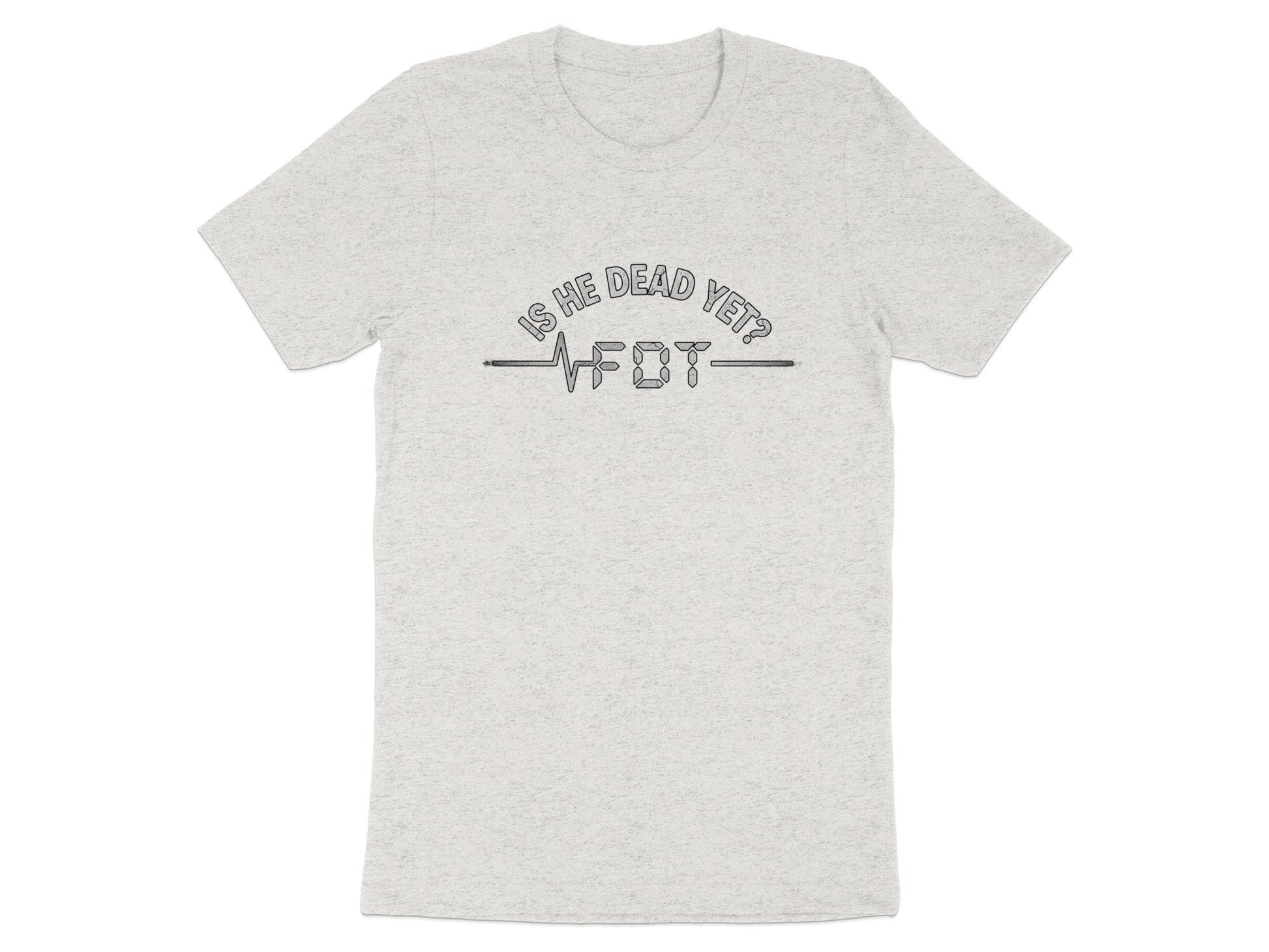 Is He Dead Yet Graphic Tee Casual T-Shirt product