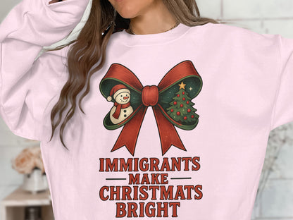 Immigrants Make Christmas Brighter Holiday Sweatshirt