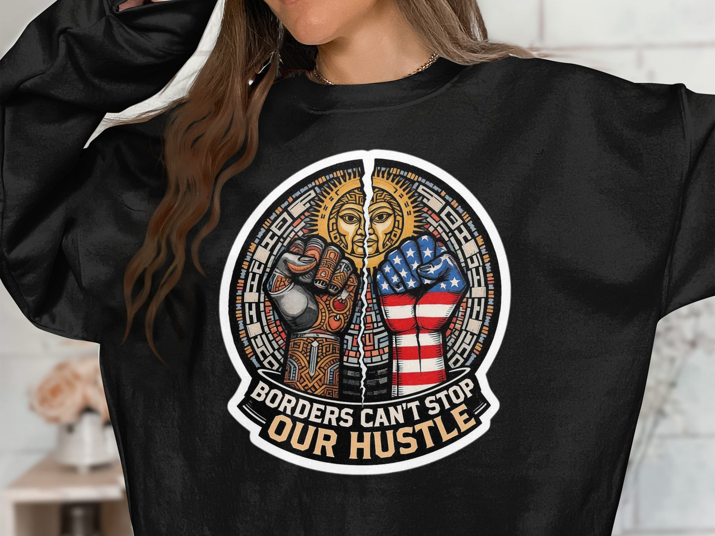 Borders Can't Stop Our Hustle Sweatshirt product