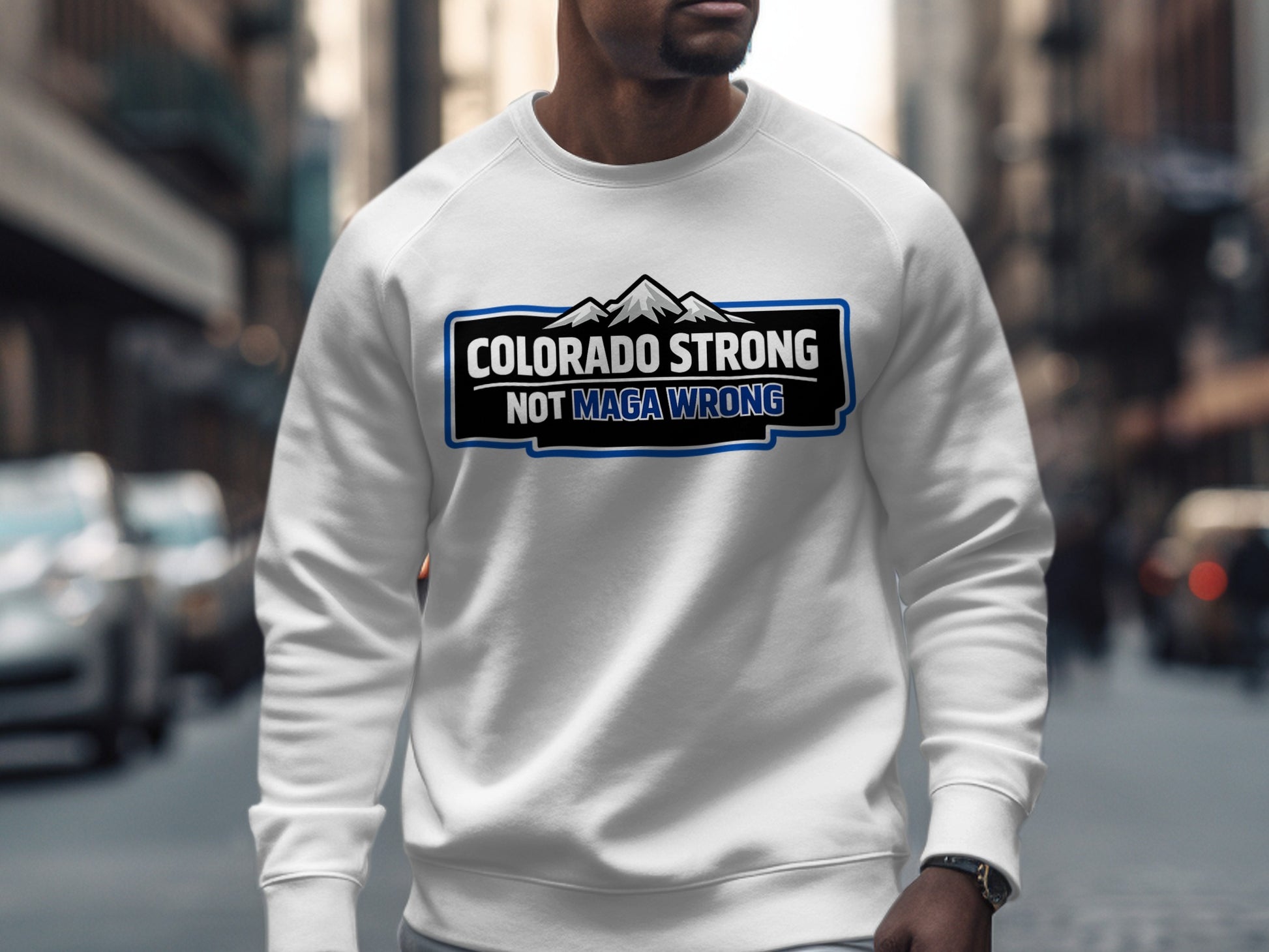 Colorado Strong Not MAGA Wrong Sweatshirt Product