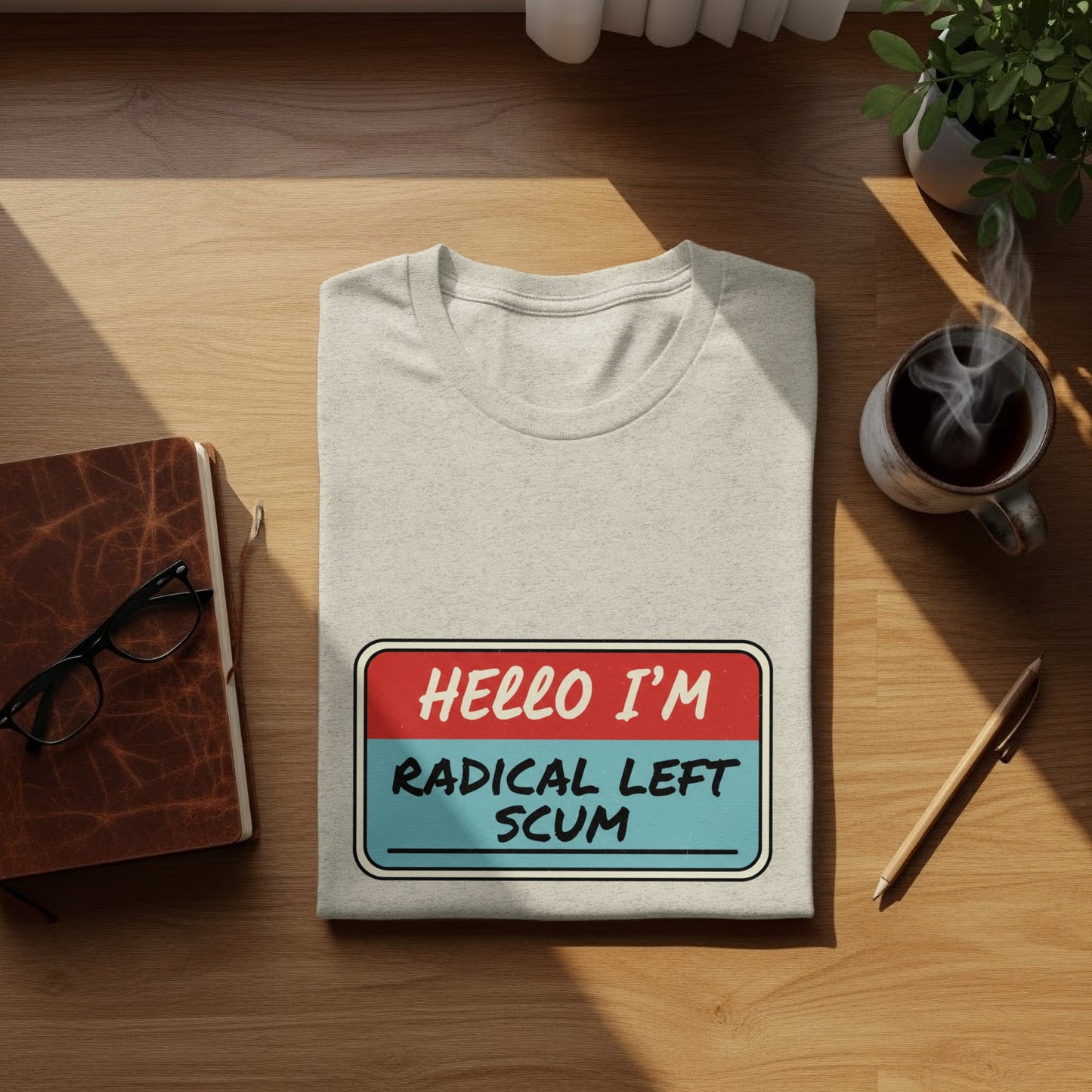 Hello I'm Radical Left Scum Graphic Tee