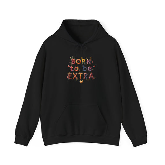 Pride hoodie Born to Be Extra Hoodie | Comfortable Unisex Heavy Blend Sweatshirt