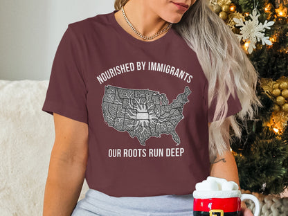 Nourished By Immigrants Our Roots Run Deep T-Shirt