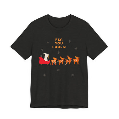 Fly You Fools! Christmas Reindeer Tee